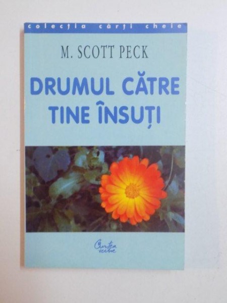 DRUMUL CATRE TINE INSUTI de M SCOTT PECK , BUCURESTI 2001