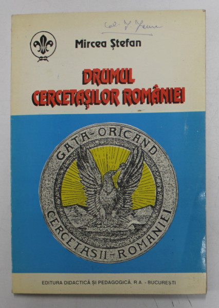 DRUMUL CERCETASILOR ROMANIEI de MIRCEA STEFAN , 1994