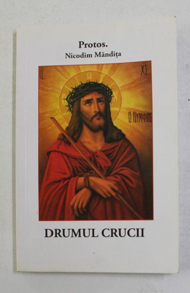 DRUMUL CRUCII de PROTOS . NICODIM MANDITA , 2010 *PREZINTA SUBLINIERI CU EVIDENTIATORUL