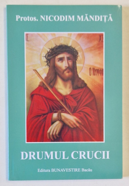 DRUMUL CRUCII de PROTOS. NICODIM MANDITA , ANII ' 2000 , COPERTA BROSATA
