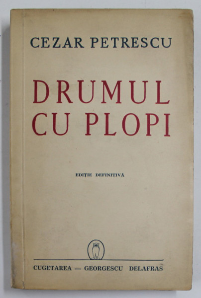 DRUMUL CU PLOPI de CEZAR PETRESCU , EDITIE DEFINITIVA , 1942