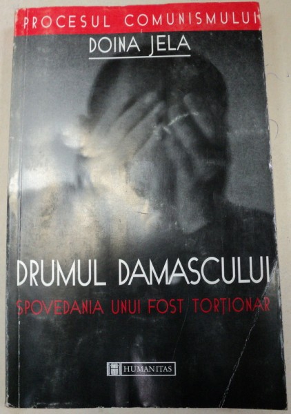 DRUMUL DAMASCULUI,SPOVEDANIA UNUI FOST TORTIONAR-DOINA JELA