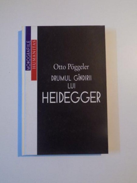 DRUMUL GANDIRII LUI HEIDEGGER de OTTO POGGELER , 1998