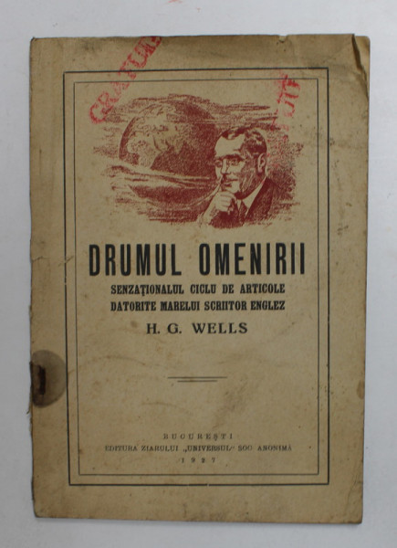 DRUMUL OMENIRII - SENZATIONALUL CICLU DE ARTICOLE DATORITE MARELUI SCRIITOR ENGLEZ H.G. WELLS , 1927, PREZINTA PETE SI HALOURI DE APA *