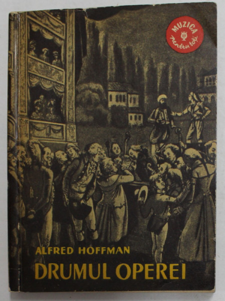 DRUMUL OPEREI DE LA INCEPUTURI PANA LA BEETHOVEN de ALFRED HOFFMAN , 1960