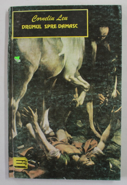 DRUMUL SPRE DAMASC de CORNELIU LEU , 1995 , DEDICATIE *