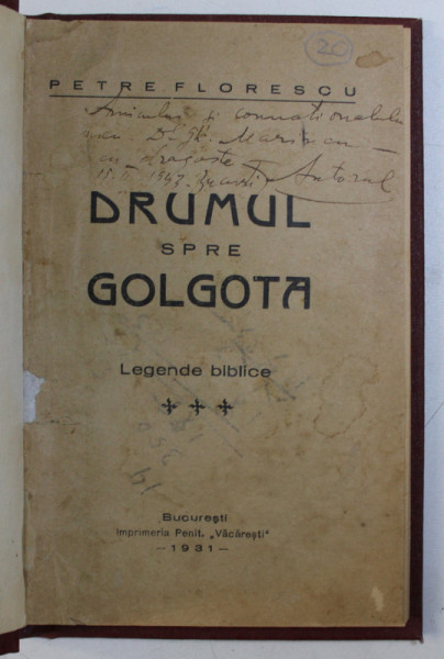 DRUMUL SPRE GOLGOTA - LEGENDE BIBLICE de PETRE FLORESCU , 1931 , DEDICATIE*