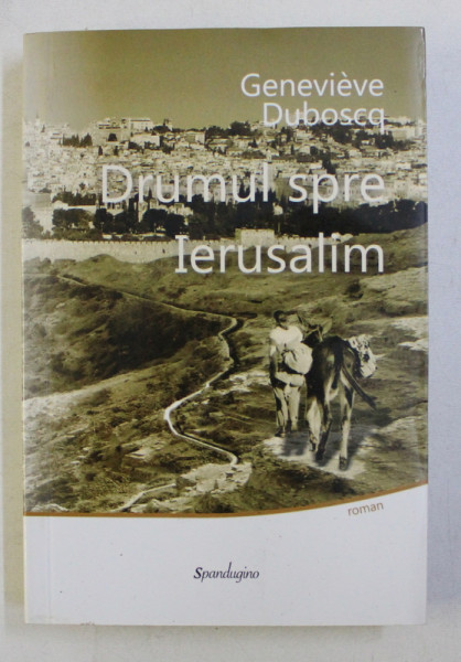 DRUMUL SPRE IERUSALIM de GENEVIEVE DUBOSCQ , 2011