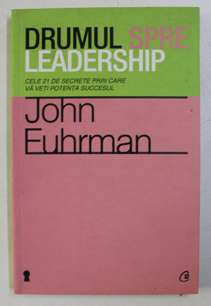 DRUMUL SPRE LEADERSHIP de JOHN FUHRMAN , 2012
