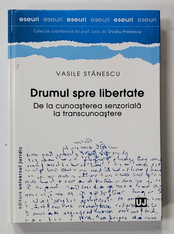 DRUMUL SPRE LIBERTATE . DE LA CUNOASTERE SENZORIALA  LA TRANSCUNOASTERE de VASILE STANESCU , 2014
