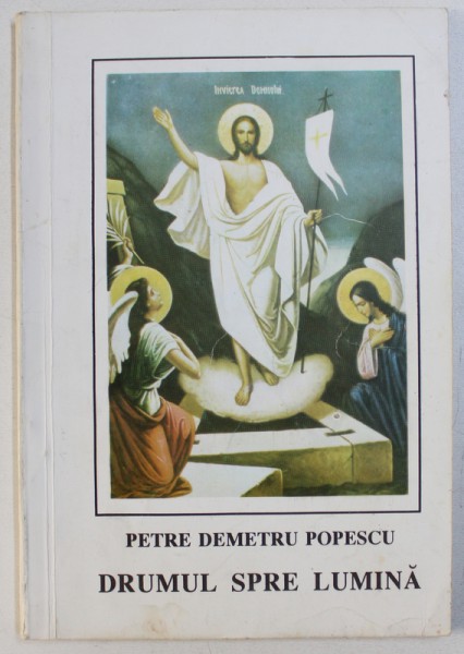 DRUMUL SPRE LUMINA  - CANTECE SI RUGACIUNI  PENTRU TOTI COPIII BUNI , versuri de PETRU DEMETRU POPESCU , 1994