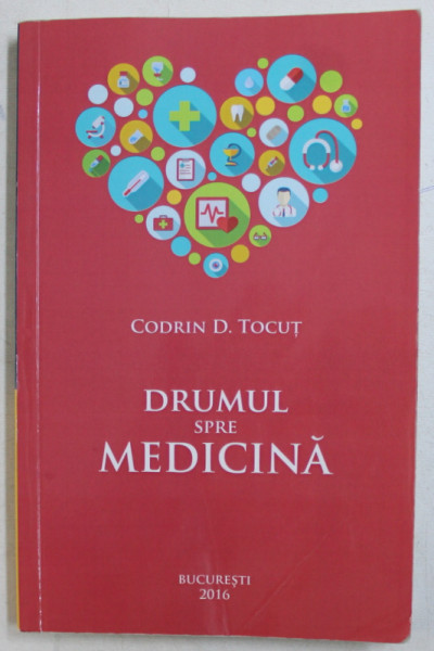DRUMUL SPRE MEDICINA de CODRIN D. TOCUT , 2016