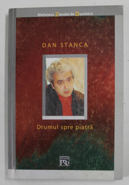 DRUMUL SPRE PIATRA , roman de DAN STANCA , 2002