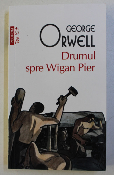 DRUMUL SPRE WIGAN PIER de GEORGE ORWELL , 2019