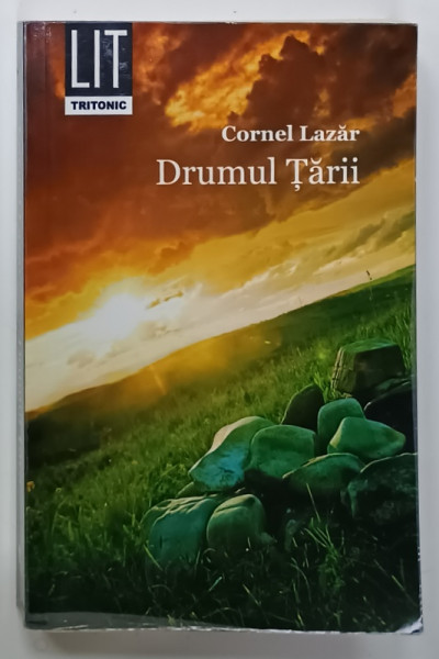 DRUMUL TARII , roman de CORNEL LAZAR , 2015 , DEDICATIE *