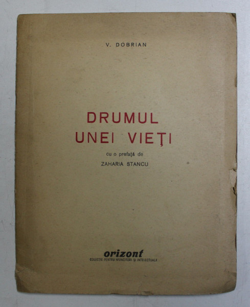 DRUMUL UNEI VIETI de V. DOBRIAN , CONTINE ZECE GRAVURI DUPA ORIGINALE , 1946 , EXEMPLAR NR. N  , DEDICATIE*