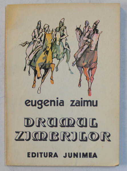 DRUMUL ZIMBRILOR de EUGENIA ZAIMU , ilustratii de MIRCEA DUMITRESCU ,  1981 , DEDICATIE*