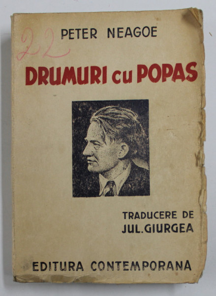 DRUMURI CU POPAS de PETER NEAGOE , traducere de JUL . GIURGEA , 1943, PREZINTA PETE SI URME DE UZURA , COPERTA FRANJURATA