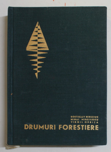 DRUMURI FORESTIERE de ROSTISLAV BEREZIUC ..VIRGIL OPRITA , 1967 , DEDICATIE *