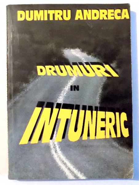 DRUMURI IN INTUNERIC de DUMITRU ANDRECA , 1998