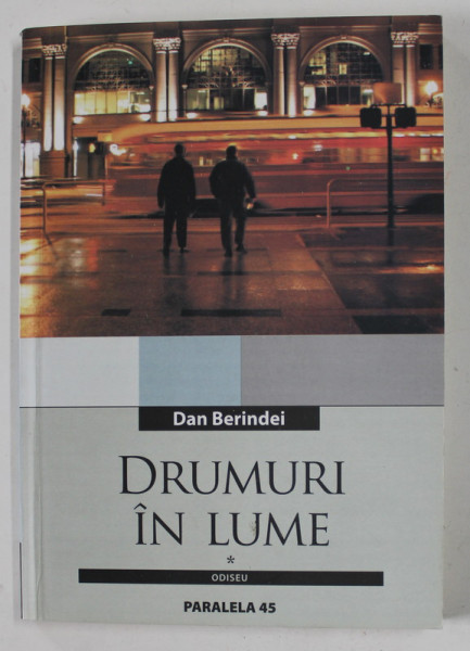 DRUMURI IN LUME de DAN BERINDEI , 1965 -1980 , APARUTA 2005