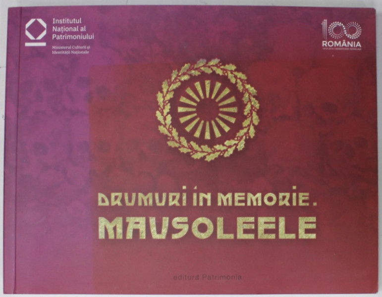 DRUMURI IN MEMORIE . MAUSOLEELE de HORIA DUMITRESCU ...FLORENTINA UDREA , 2018