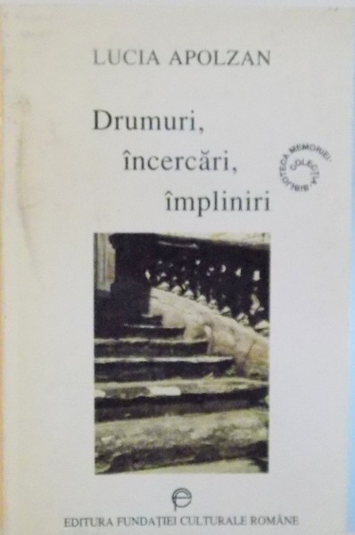 DRUMURI, INCERCARI, IMPLINIRI de LUCIA APOLZAN, 1998