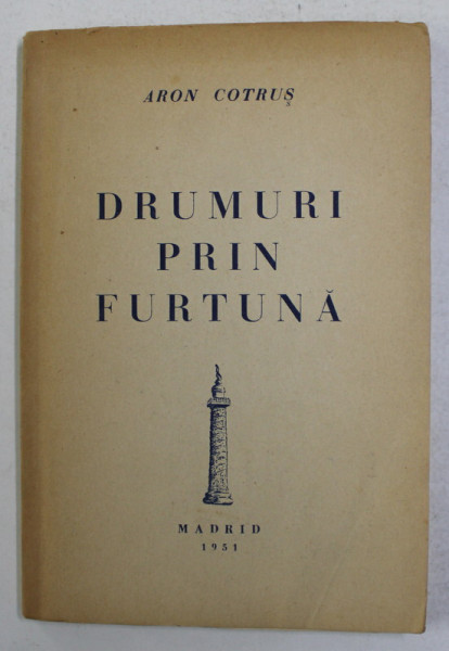 DRUMURI PRIN  FURTUNA - versuri de ARON COTRUS , 1951