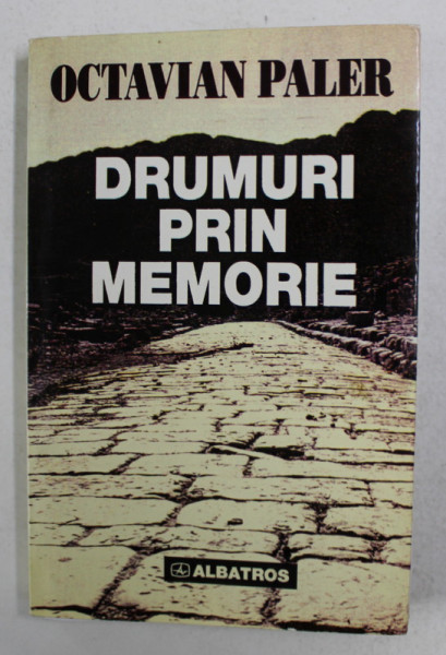 DRUMURI PRIN MEMORIE de OCTAVIAN PALER , 1999