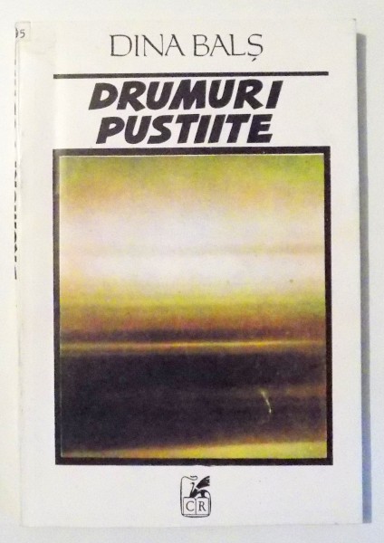 DRUMURI PUSTIITE de DINA BALS , 1993