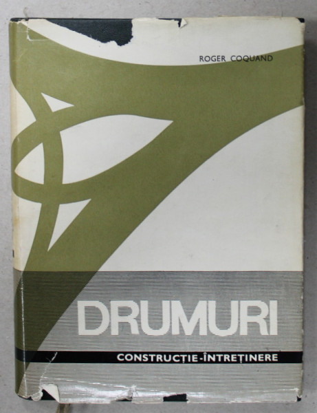 DRUMURI, VOLUMUL II : CONSTRUCTIE SI INTRETINERE de ROGER COQUAND , 1968