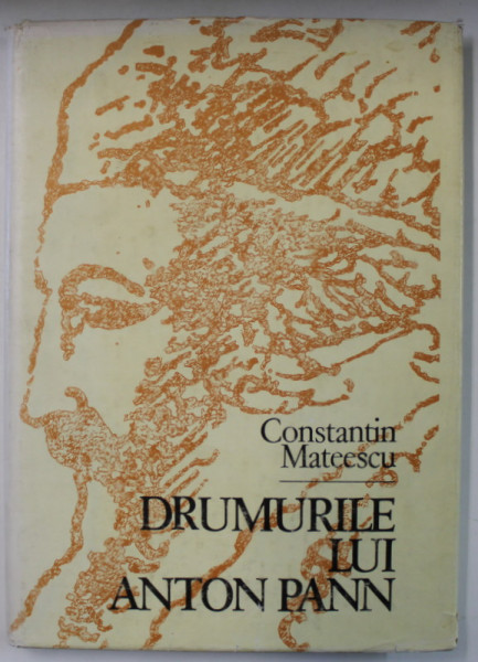 DRUMURILE LUI ANTON PANN de CONSTANTIN MATEESCU , 1981 *DEDICATIE