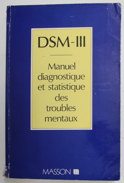 DSM - III - MANUEL DIAGNOSTIQUE ET STATISTIQUE DES TROUBLES MENTAUX , coordonateur PIERRE PICHOT , 1983, PREZINTA SUBLINIERI SI URME DE UZURA *