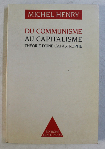 DU COMMUNISME AU CAPITALISME - THEORIE D' UNE CATASTROPHE par MICHEL HENRY , 1990