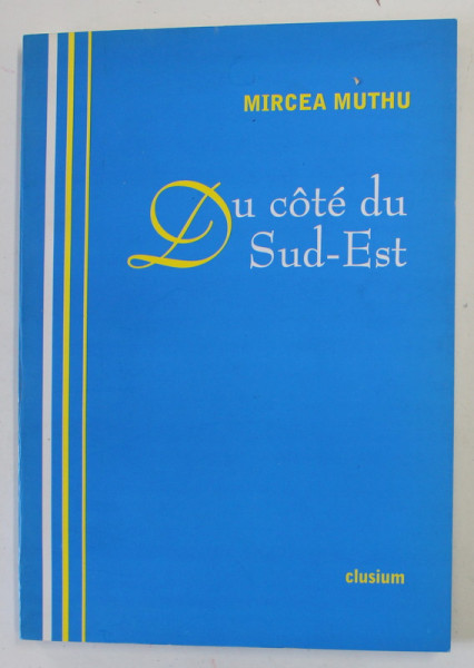DU COTE DU SUD - EST par MIRCEA MUTHU , 2001, MICI INSEMNARI