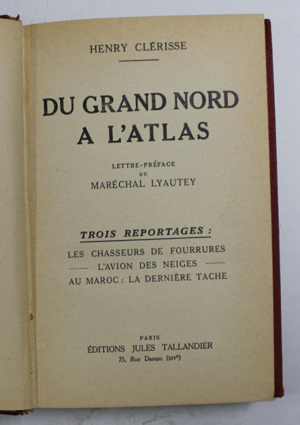 DU GRAND NORD A L 'ATLAS par HENRY CLERISSE , TROIS REPORTAGES  - LES CHASSEURS DE FOURRURES , L 'AVION DES NEIGES , AU MAROS  - LA DERNIERE TACHE , 1933