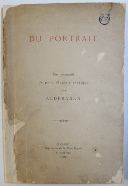 DU PORTRAIT  - ESSAI COMPARATIF DE PSYCHOLOGIE ESTHETIQUE par ALDEBARAN , 1902 , DEDICATIE*