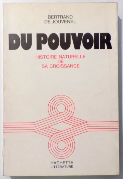 DU POUVOIR, HISTOIRE NATURELLE DE SA CROISSANCE par BERTRAND DE JOUVENEL , 1972