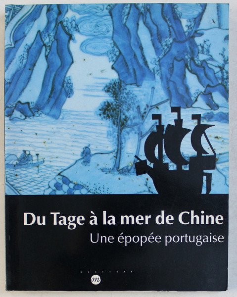 DU TAGE A LA MAER DE CHINE  - UNE EPOPEE PORTUGAISE , EXPOSITION MUSEE NATIONAL DES ARTS ANTIQUES  , GUIMET , PARIS , 19 MAI  - 31 AOUT , 1992