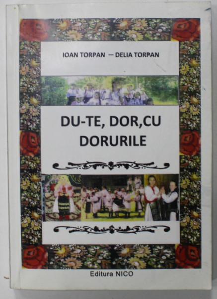 DU -TE , DOR , CU DORURILE de IOAN TORPAN si DELIA TORPAN , 2015 , DEDICATIE *