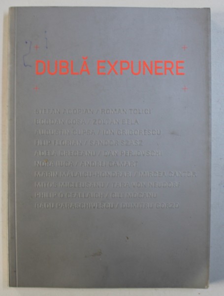 DUBLA EXPUNERE , ANTOLOGIE , editie ingrijita de ROXANA GAMART , 2014