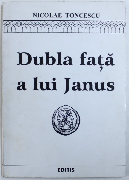 DUBLA FATA A LUI JANUS - PREZENT SI TRECUT PE PAMANT GERMANA  de NICOLAE TONCESCU , 1996