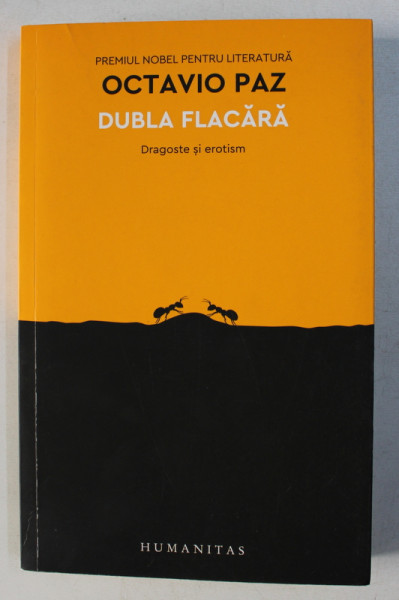 DUBLA FLACARA , DRAGOSTE SI EROTISM de OCTAVIO PAZ ,