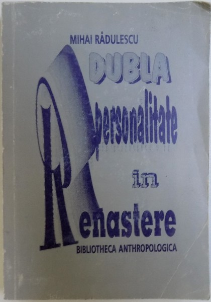 DUBLA PERSONALITATE IN RENASTERE de MIHAI RADULESCU , 1996