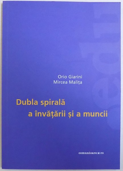 DUBLA SPIRALA  A INVATARII SI A MUNCII de ORIO GIARINI si MIRCEA MALITA , 2005