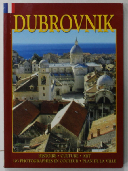 DUBROVNIK , HISTOIRE , CULTURE , ART , 103 PHOTOGRAPHIES EN COULEUR , PLAN DE VILLE , 2005