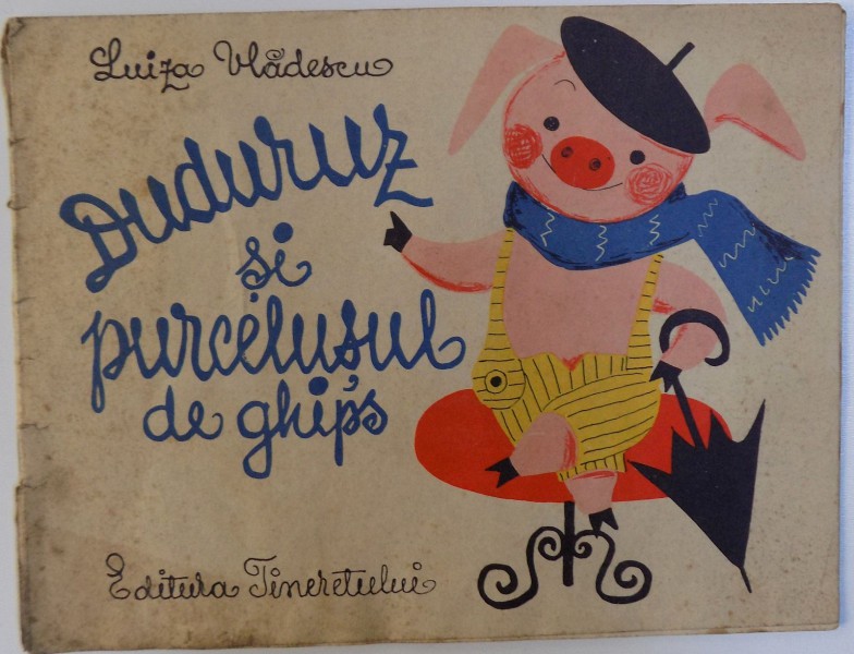 DUDURUZ SI PURCELUSUL DE GHIPS de LUIZA VLADESCU, ilustratii de IOANA CONSTANTINESCU , 1962