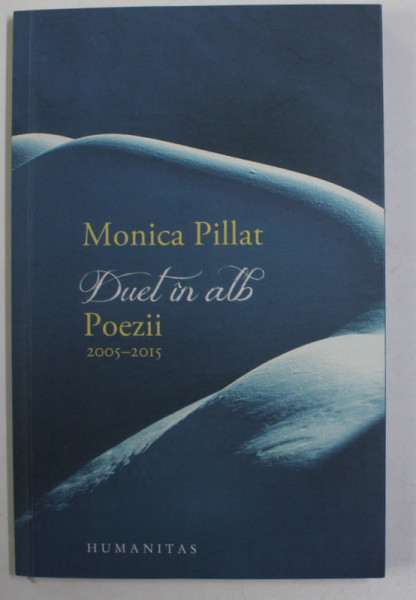 DUEL IN ALB - POEZII 2005 - 2015 de MONICA PILLAT , 2016