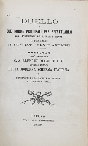 DUELLO E SUE NORME PRINCIPALI PER EFFETTUARLO CON ATTRIBUZIONE DEI PADRINI O SECONDI de C.A. BLENGINI DI SAN GRATO , 1868