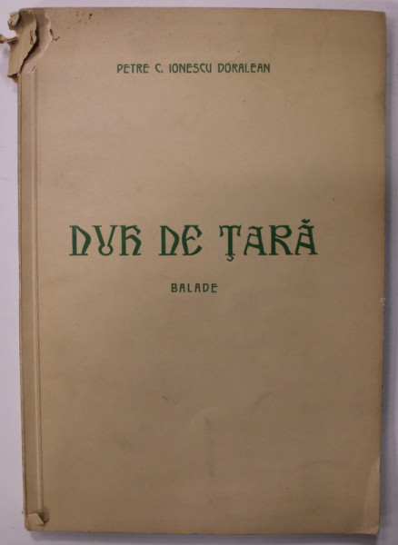 DUH DE TARA , BALADE de PETRE C. IONESCU DORALEAN , 1940 , CONTINE EX LIBRISUL LUI MARIN SORESCU *